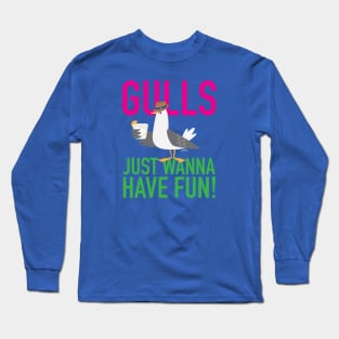 Gulls Just Wanna Have Fun Long Sleeve T-Shirt